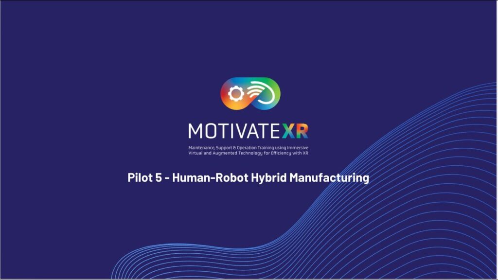 Click the image to watch MOTIVATE XR - Pilot 5 - Human Robot Hybrid Manufacturing Demo on YouTube